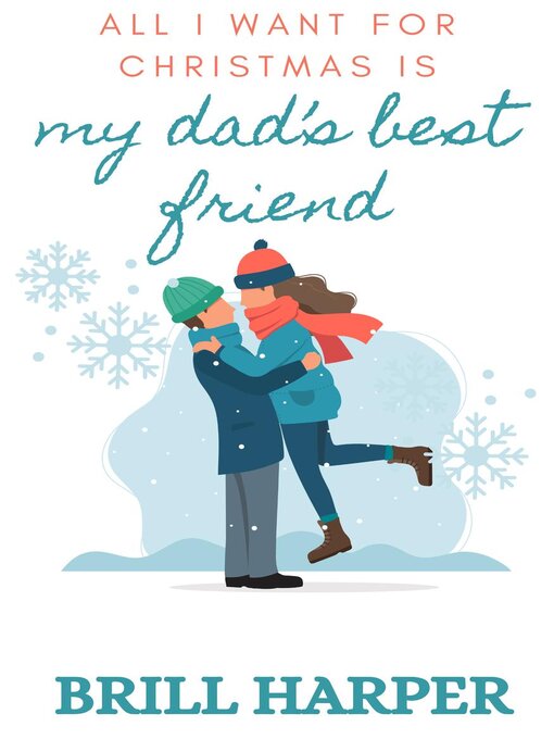 Title details for All I Want for Christmas is My Dad's Best Friend by Brill Harper - Available